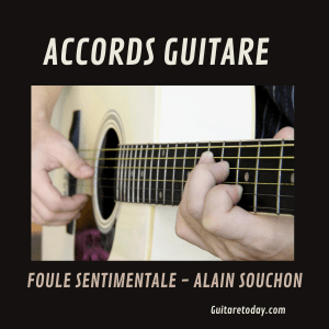 Accords guitare - Foule sentimentale - Alain Souchon