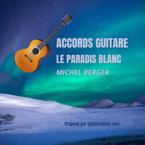 Accords guitare gratuits, le paradis Blanc Michel Berger