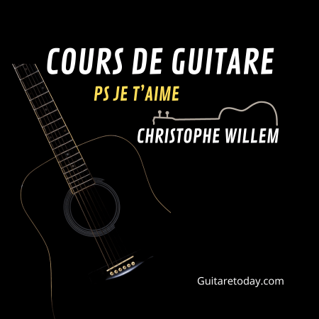 Cours de guitare " PS je t'aime" Christophe Willem