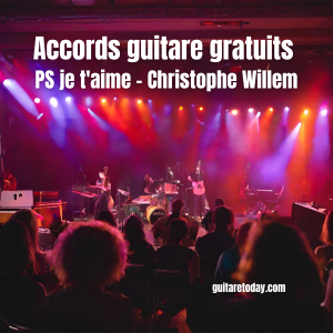 Accords guitare gratuits -PS je t'aime - Christophe Willem