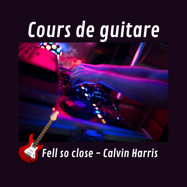 Apprendre Feel so close de Calvin Harris à la guitare