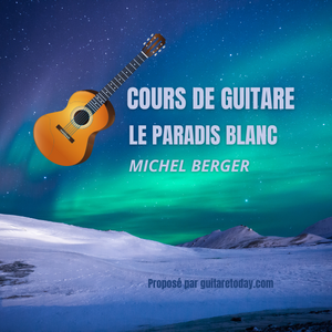 Cours de guitare complet le paradis blanc, Michel Berger