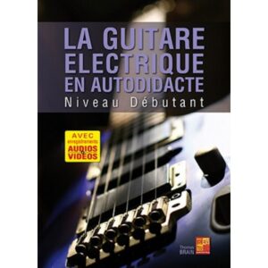 Brain Thomas - La Guitare Electrique En Autodidacte Niveau Debutant