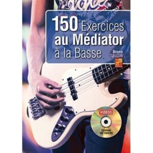 Tauzin Bruno - 150 Exercices Au Mediator A La Basse