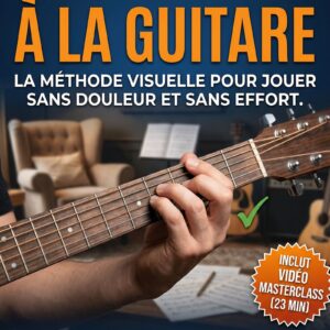 Adieu les barrés à la guitare : La méthode visuelle + Masterclass Vidéo