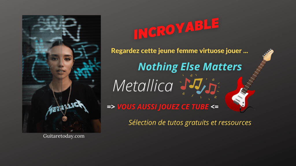 Tutos gratuits apprendre à jouer Nothing Else matters de Metallica à la guitare