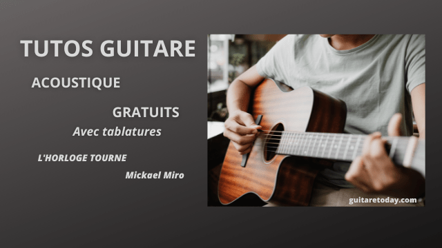 Tuto guitare gratuit l'Horloge tourne Mickael Miro