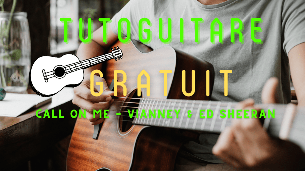 Tuto guitare Call on me - Vianney & Ed Sheeran