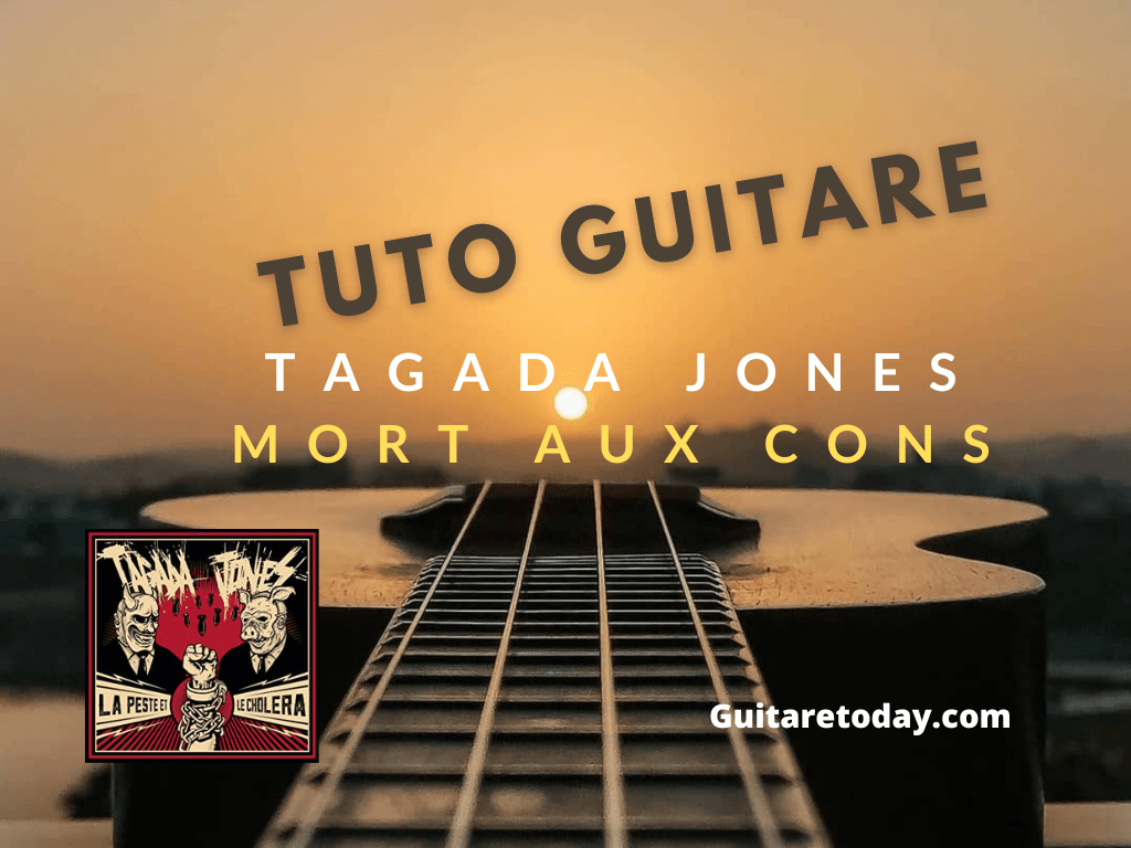 Tuto guitare Tagada Jones Mort aux cons Guitaretoday