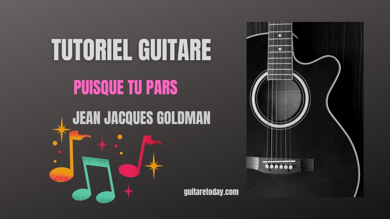 Tutoriel guitare Puisque tu pars Jean Jacques Goldman